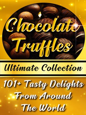 cover image of Chocolate Truffles Recipe Book--Ultimate Collection
